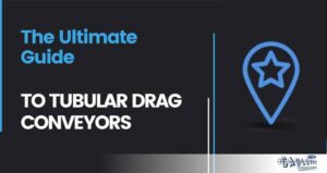 The Ultimate Guide to Tubular Drag Conveyors