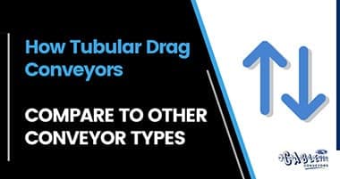 How Tubular Drag Conveyors Compare to Other Conveyor Types