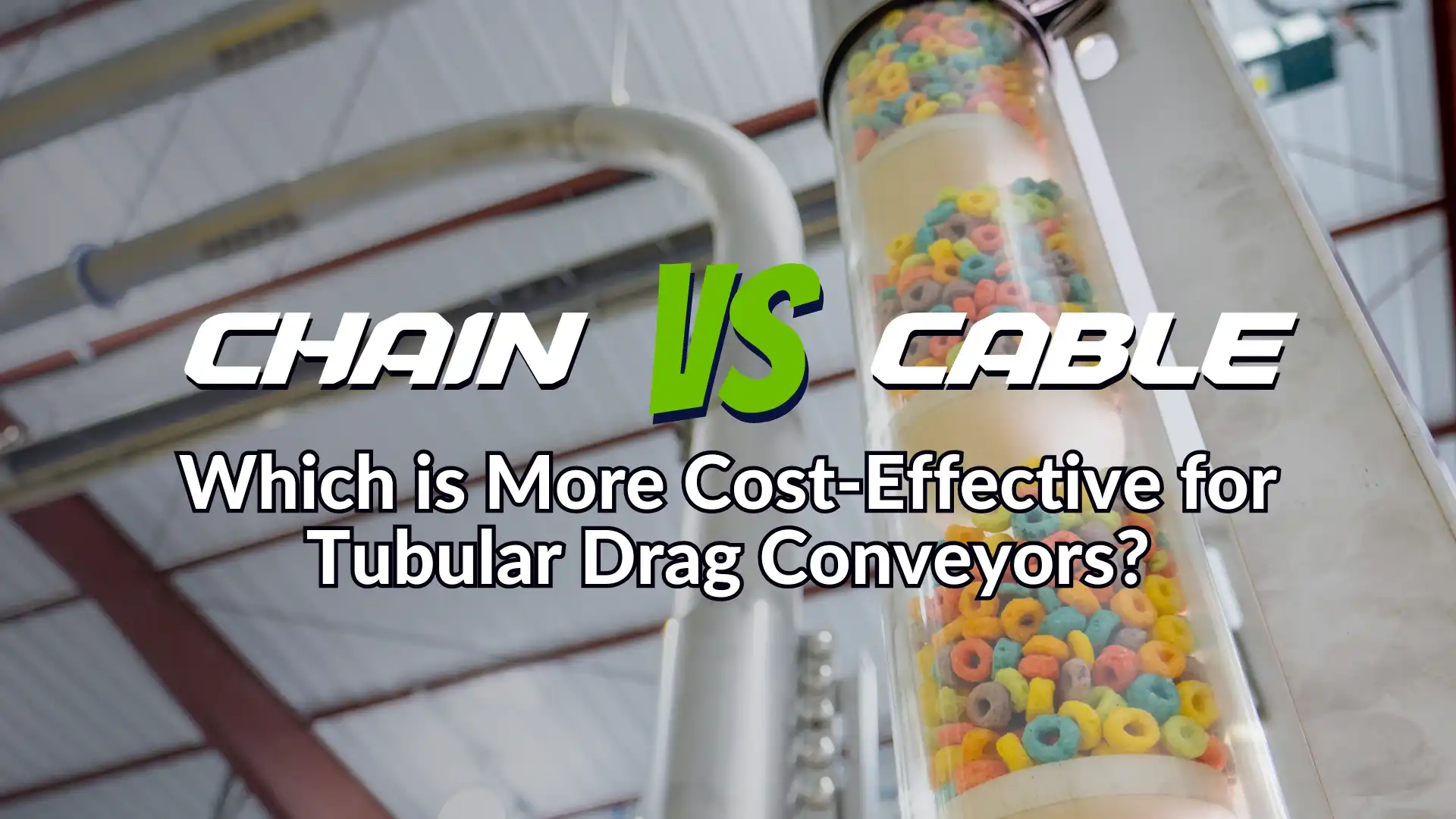 Chain vs. Cable: Which is More Cost-Effective for Tubular Drag Conveyors?